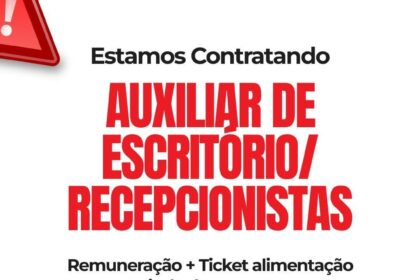 Vaga para Auxiliar de Escritório/ Recepcionista