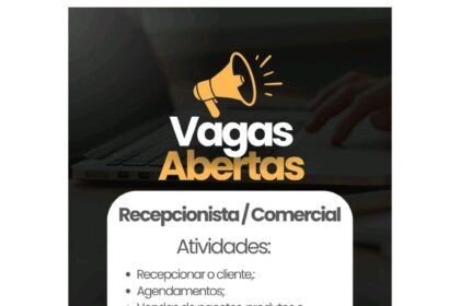 Vaga para Recepcionista/ Comercial
